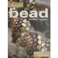 Dare To Bead Some More Book